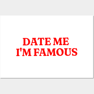 Date Me I'm Famous Shirt, Funny Meme Shirt, Oddly Specific Shirt, Y2K 2000's Shirt, Parody Shirt, Funny Gift, Sarcastic Saying Shirt Posters and Art